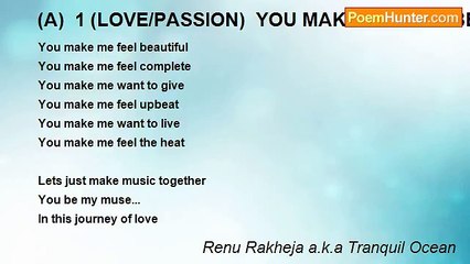 Renu Rakheja a.k.a Tranquil Ocean - (A)  1 (LOVE/PASSION)  YOU MAKE ME FEEL BEAUTIFUL