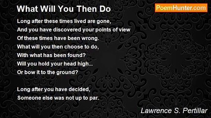 Lawrence S. Pertillar - What Will You Then Do