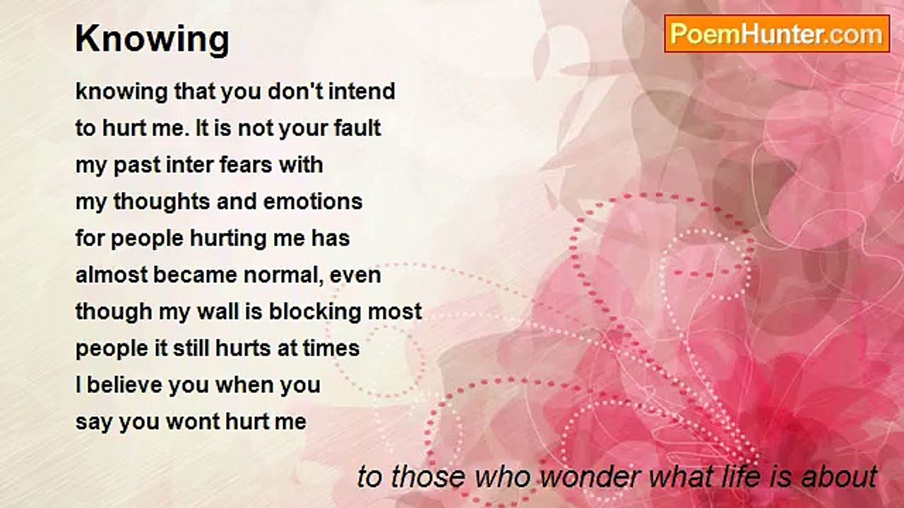 to those who wonder what life is about - Knowing