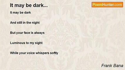 Frank Bana - It may be dark...