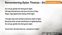 john tiong chunghoo - Remembering Dylan Thomas - Do Not Go Gentle Into That Good Night