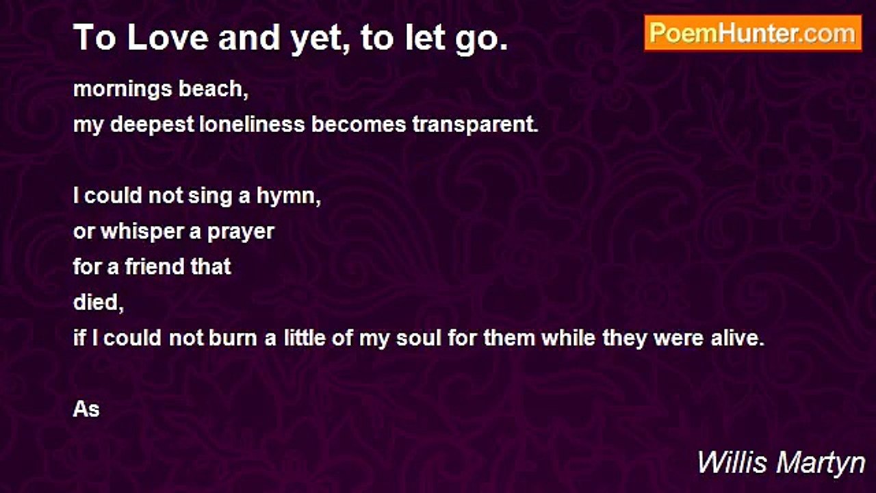 Willis Martyn - To Love and yet, to let go.