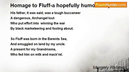 Margery Rehman - Homage to Fluff-a hopefully humorous poem.