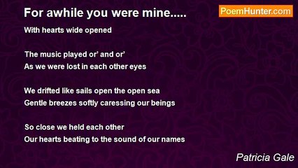 Patricia Gale - For awhile you were mine.....