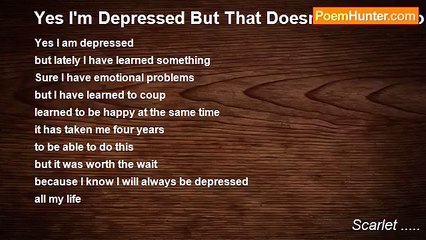 Scarlet ..... - Yes I'm Depressed But That Doesn't Mean I Shouldn't Be Happy