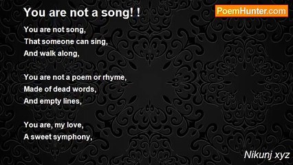 Nikunj xyz - You are not a song! !