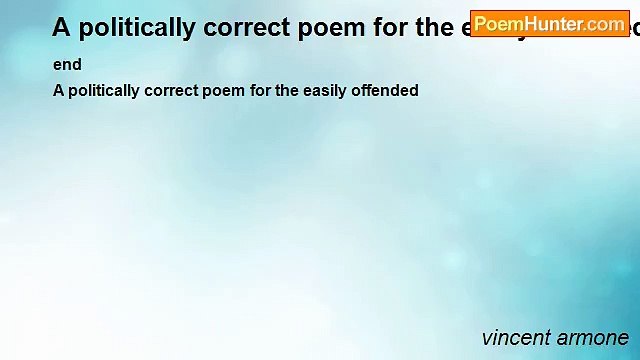 vincent armone - A politically correct poem for the easily offended