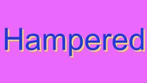 How to Pronounce Hampered