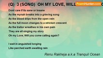 Renu Rakheja a.k.a Tranquil Ocean - (Q)  3 (SONG)  OH MY LOVE, WILL YOU COME CALLING AGAIN?