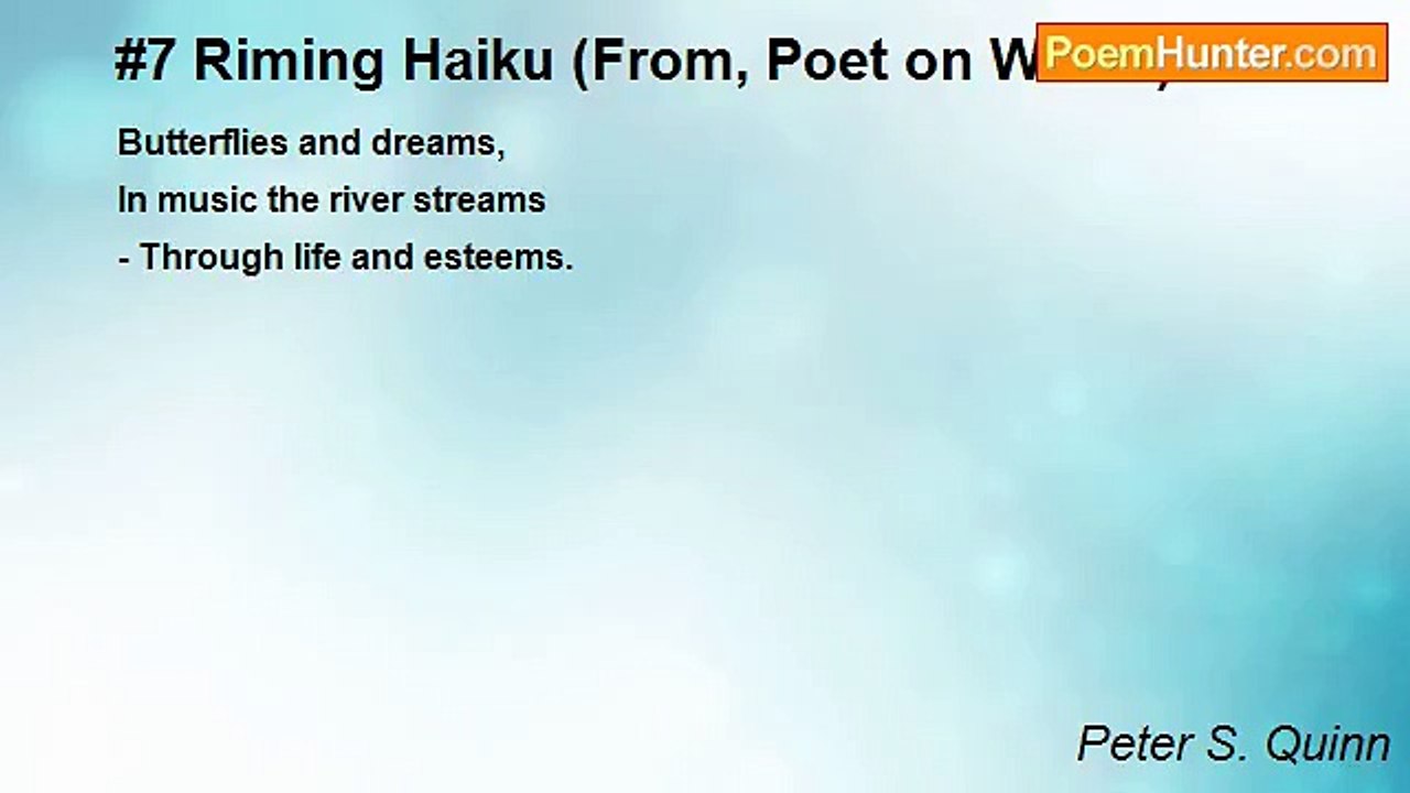 Peter S. Quinn - #7 Riming Haiku (From, Poet on...