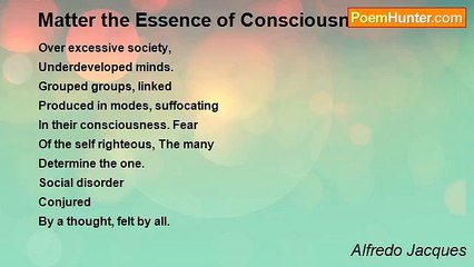 Alfredo Jacques - Matter the Essence of Consciousness