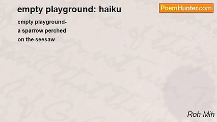 Roh Mih - empty playground: haiku