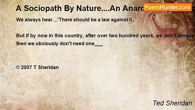 Ted Sheridan - A Sociopath By Nature....An Anarchist By Choice