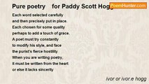 ivor or ivor.e hogg - Pure poetry    for Paddy Scott Hogg