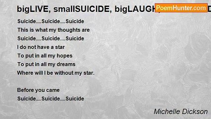 Michelle Dickson - bigLIVE, smallSUICIDE, bigLAUGH, smallSUICIDE, bigbigLOVE