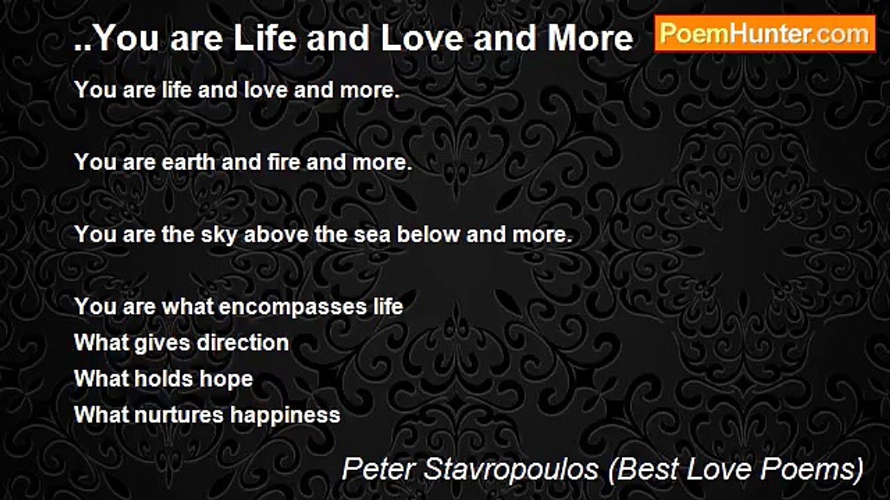 Peter Stavropoulos (Best Love Poems) - ..You are Life and Love and More