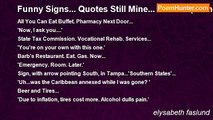 elysabeth faslund - Funny Signs... Quotes Still Mine... Part 2... (Humor)