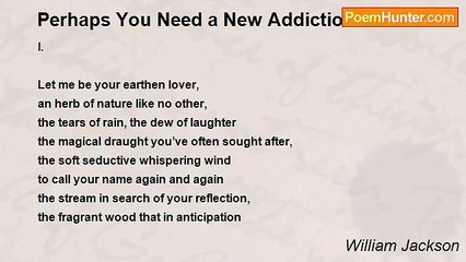 William Jackson - Perhaps You Need a New Addiction!