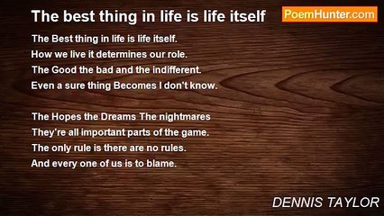 DENNIS TAYLOR - The best thing in life is life itself