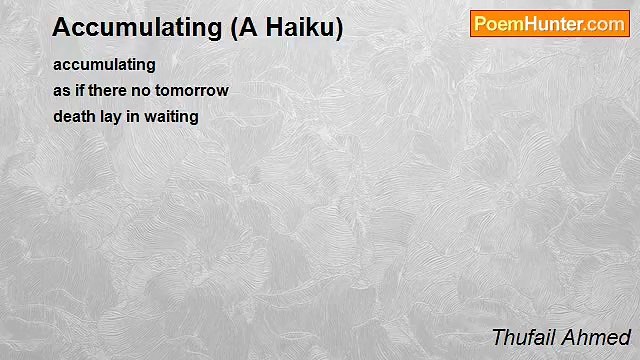 Thufail Ahmed - Accumulating (A Haiku)