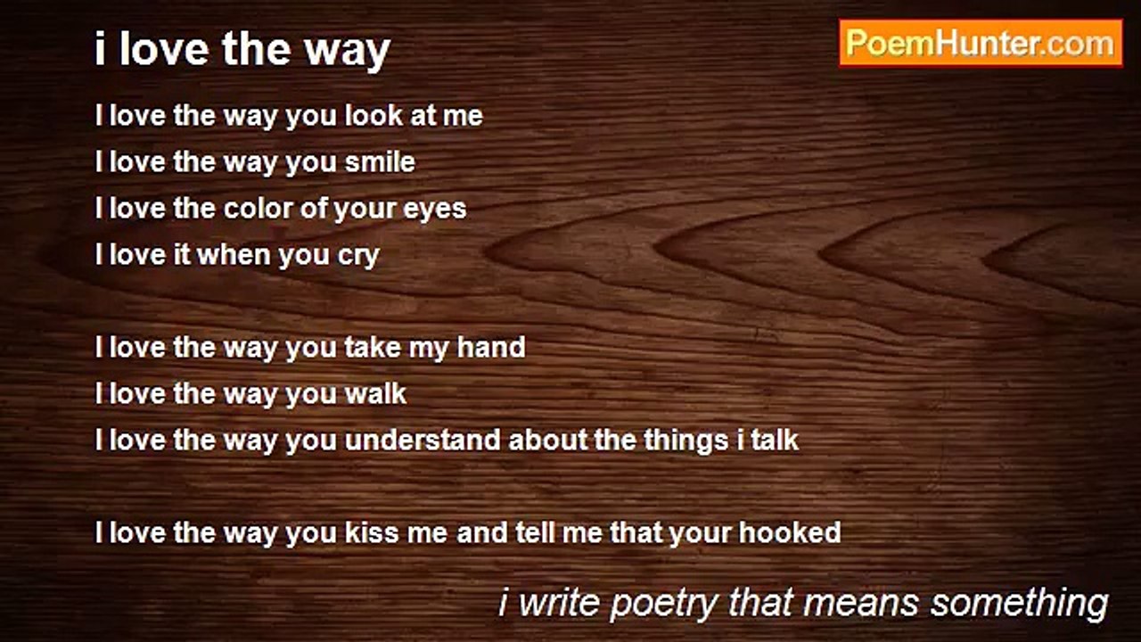 i write poetry that means something - i love the way
