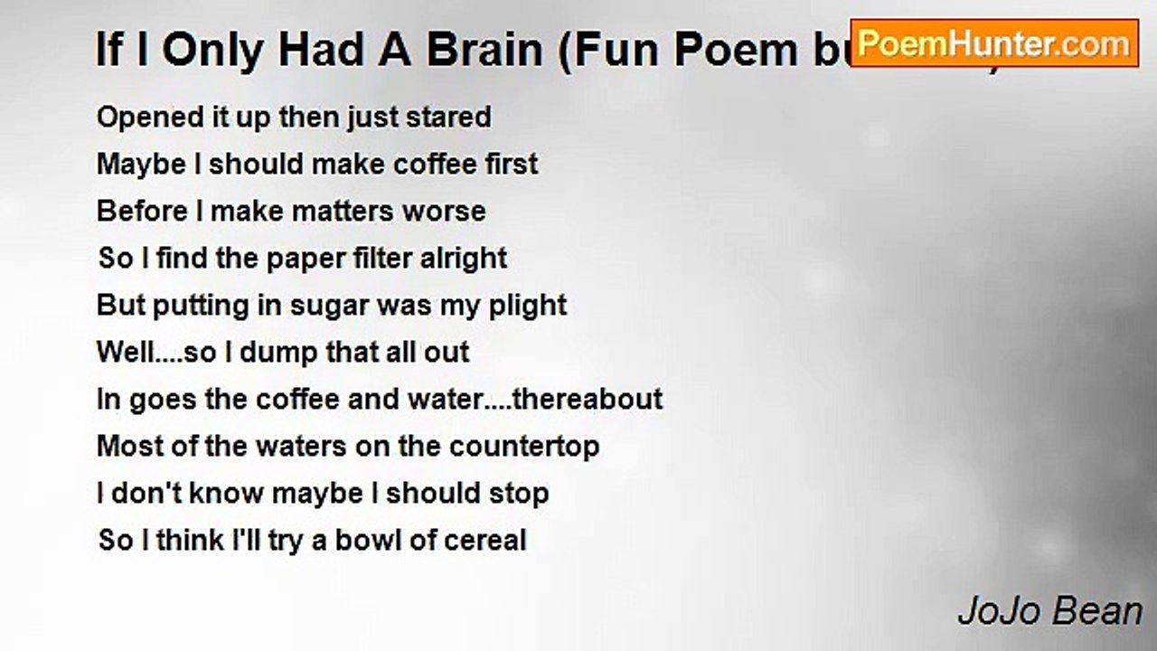 JoJo Bean - If I Only Had A Brain (Fun Poem but true)