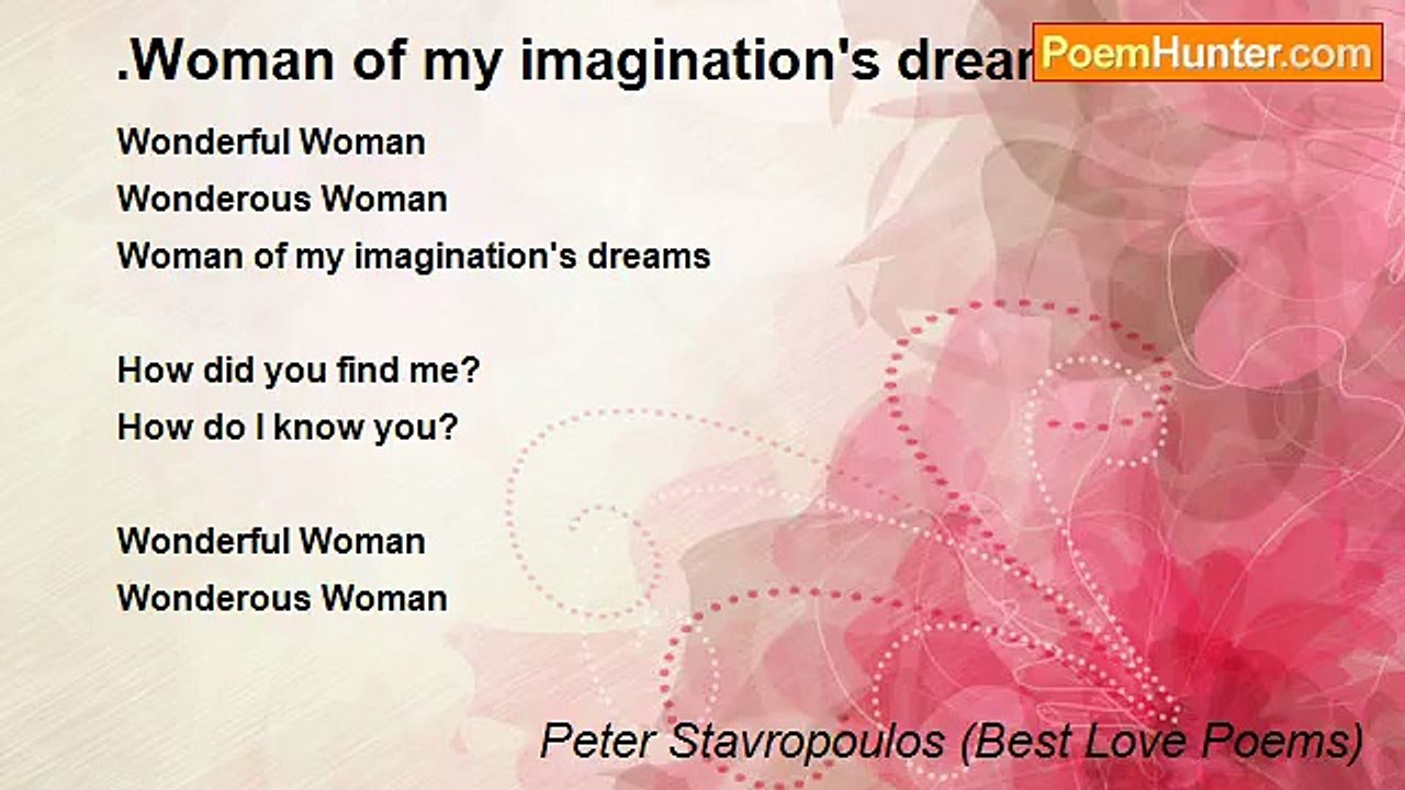Peter Stavropoulos (Best Love Poems) - .Woman of my imagination's dreams