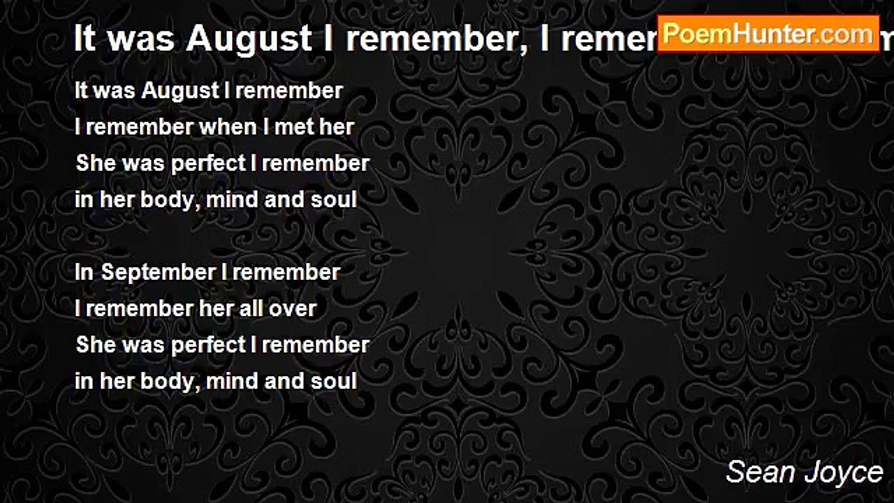Sean Joyce - It was August I remember, I remember when I met her, She was perfect I remember...