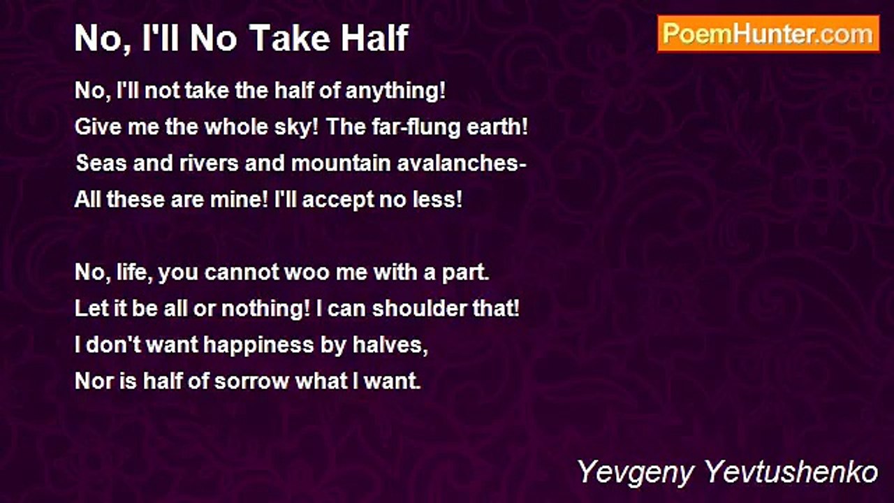 Yevgeny Yevtushenko - No, I'll No Take Half