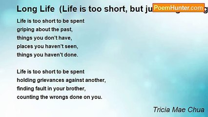 Tricia Mae Chua - Long Life  (Life is too short, but just long enough)