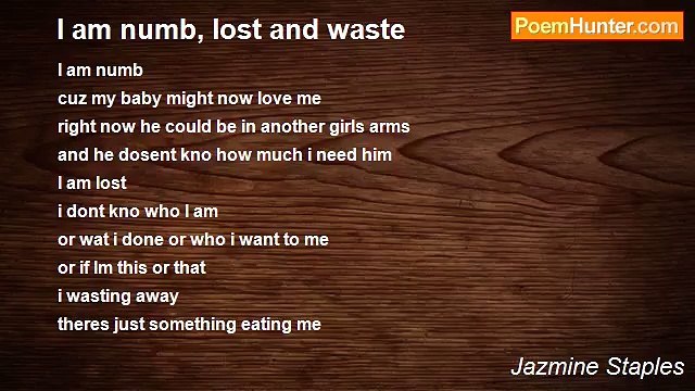 Jazmine Staples - I am numb, lost and waste