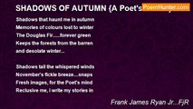 Frank James Ryan Jr...FjR - SHADOWS OF AUTUMN {A Poet's Dream}