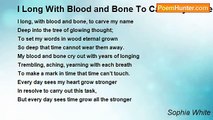 Sophia White - I Long With Blood and Bone To Carve My Name