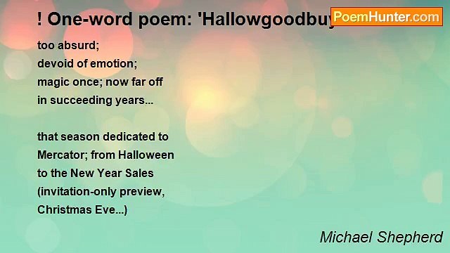 Michael Shepherd - ! One-word poem: 'Hallowgoodbuymas'