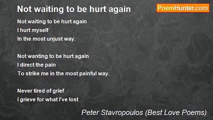 Peter Stavropoulos (Best Love Poems) - Not waiting to be hurt again