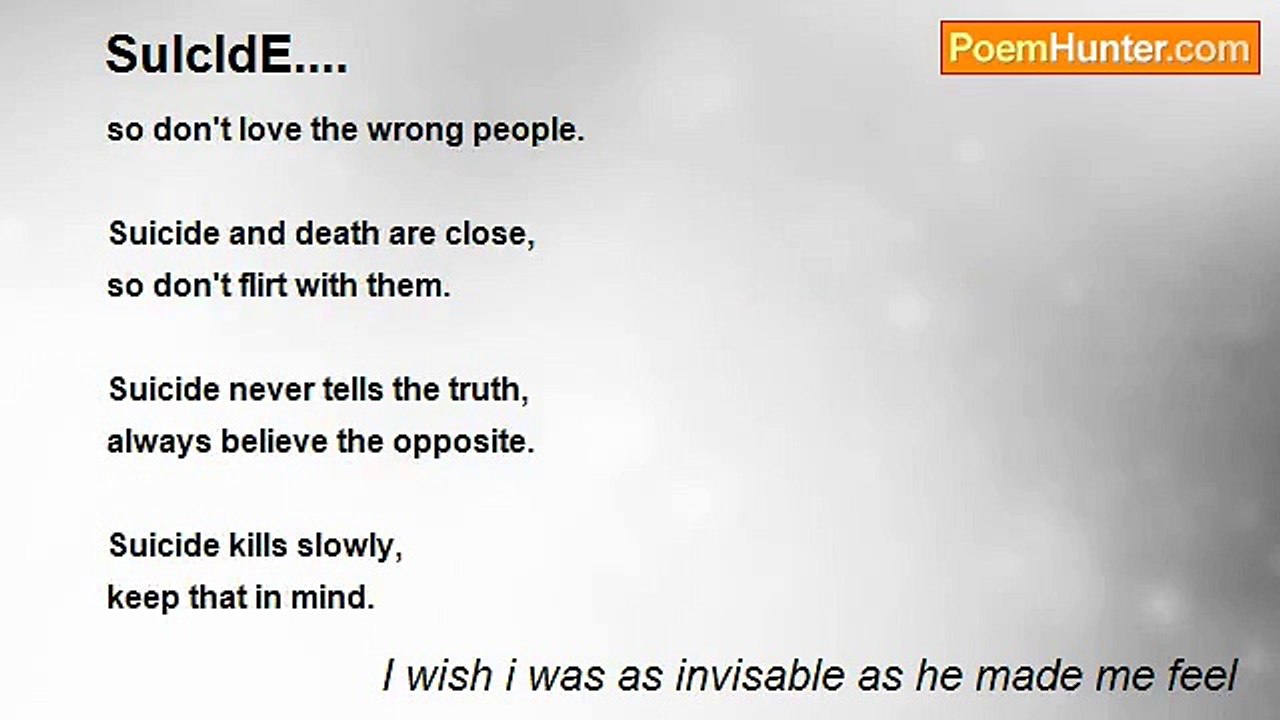 I wish i was as invisable as he made me feel - SuIcIdE....