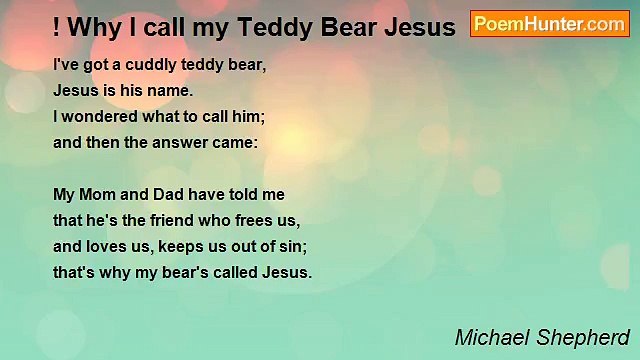 Michael Shepherd - ! Why I call my Teddy Bear Jesus