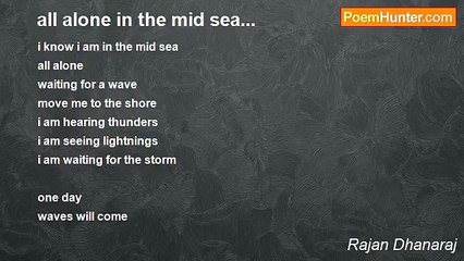 Rajan Dhanaraj - all alone in the mid sea...