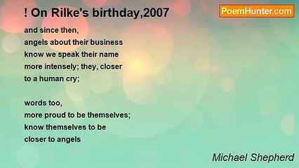 Michael Shepherd - ! On Rilke's birthday,2007