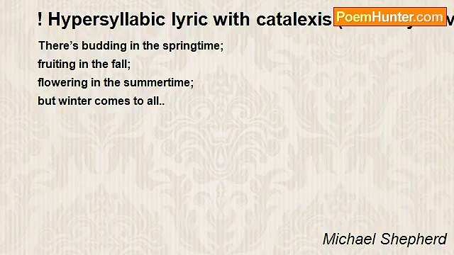 Michael Shepherd - ! Hypersyllabic lyric with catalexis (for Mary Oliver)
