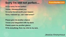 Jessica Anonymous - Sorry I'm still not perfect....