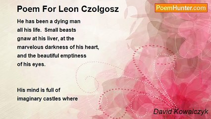 David Kowalczyk - Poem For Leon Czolgosz
