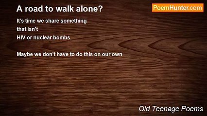 Old Teenage Poems - A road to walk alone?