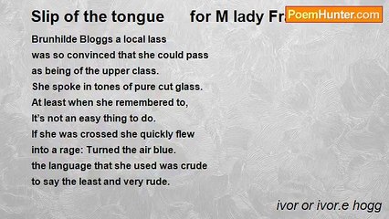ivor or ivor.e hogg - Slip of the tongue      for M lady Francesca