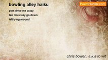 chris bowen, a.k.a to wit - bowling alley haiku