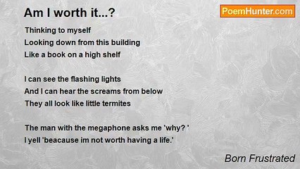 Born Frustrated - Am I worth it...?