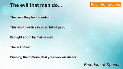 Freedom of Speech - The evil that men do...