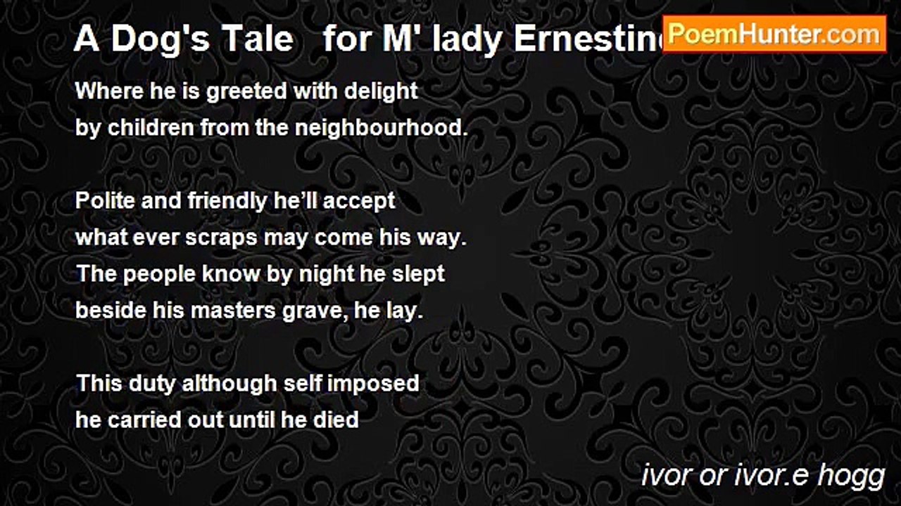 ivor or ivor.e hogg - A Dog's Tale   for M' lady Ernestine