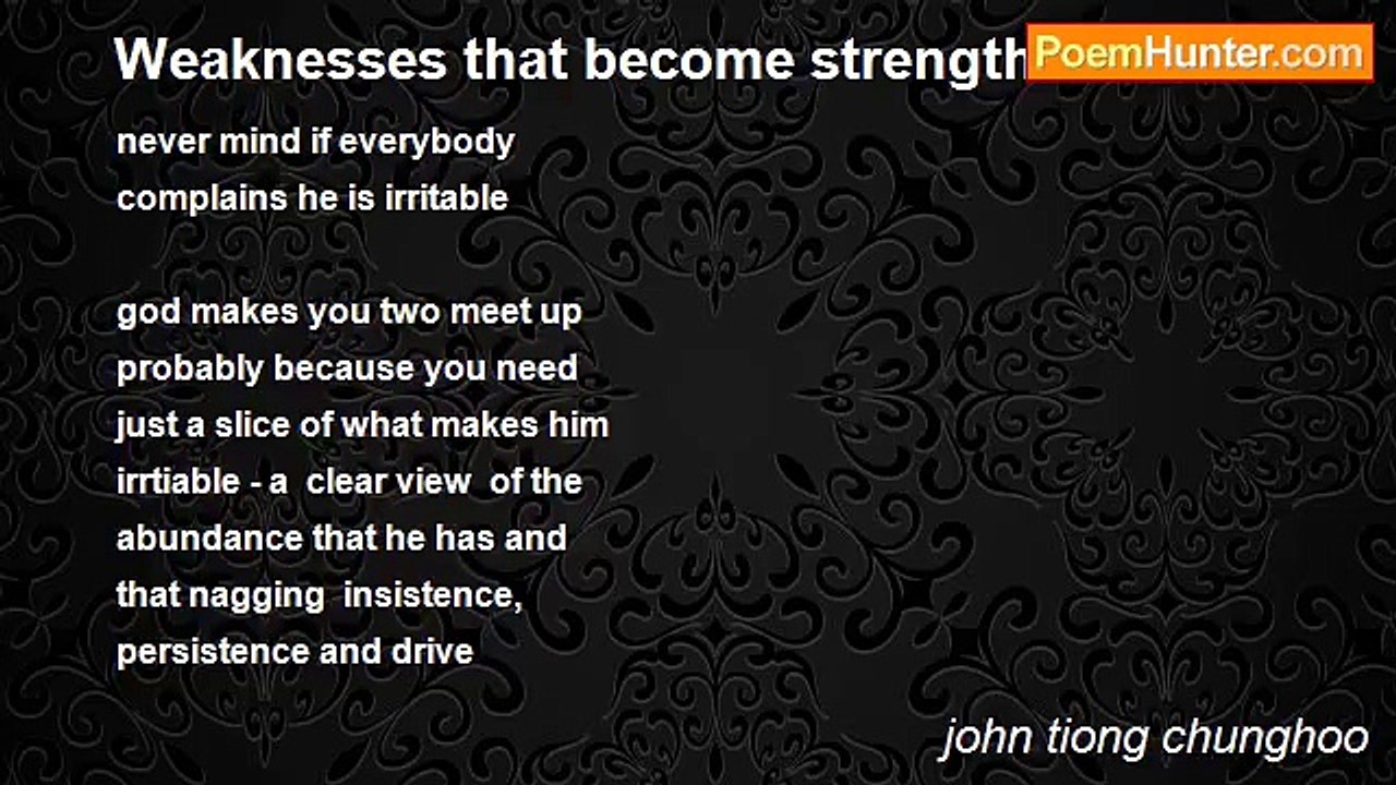 john tiong chunghoo - Weaknesses that become strengths