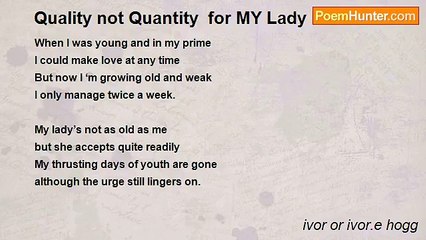 ivor or ivor.e hogg - Quality not Quantity  for MY Lady Irene